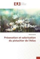 Présevation et valorisation du pistachier de l'Atlas