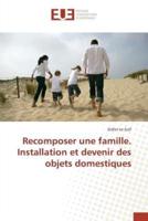 Recomposer une famille. Installation et devenir des objets domestiques