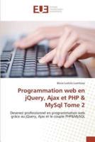 Programmation web en jQuery, Ajax et PHP   MySql Tome 2
