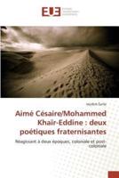Aimé Césaire/Mohammed Khaïr-Eddine : deux poétiques fraternisantes