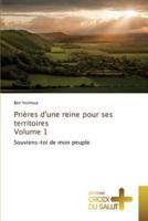 Prières d'une reine pour ses territoires volume 1