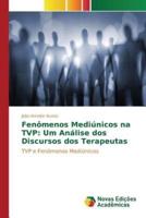 Fenômenos Mediúnicos na TVP: Um Análise dos Discursos dos Terapeutas