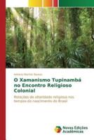 O Xamanismo Tupinambá no Encontro Religioso Colonial