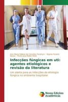 Infecções fúngicas em uti: agentes etiológicos e revisão da literatura