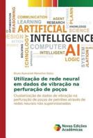 Utilização de rede neural em dados de vibração na perfuração de poços