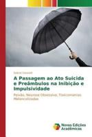 A Passagem ao Ato Suicida e Preâmbulos na Inibição e Impulsividade