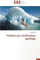 Finition par rectification galetage