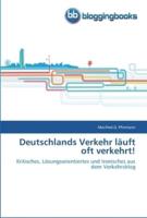 Deutschlands Verkehr läuft oft verkehrt!