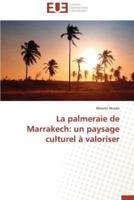 La palmeraie de marrakech: un paysage culturel à valoriser