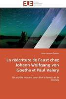 La réécriture de faust chez johann wolfgang von goethe et paul valéry