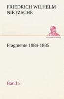 Fragmente 1884-1885, Band 5