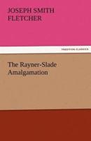 The Rayner-Slade Amalgamation