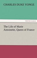 The Life of Marie Antoinette, Queen of France