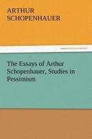 The Essays of Arthur Schopenhauer, Studies in Pessimism