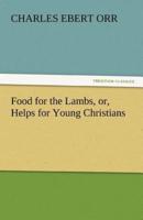 Food for the Lambs, Or, Helps for Young Christians