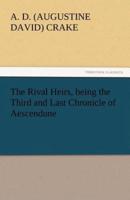 The Rival Heirs, Being the Third and Last Chronicle of Aescendune