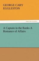 A Captain in the Ranks a Romance of Affairs