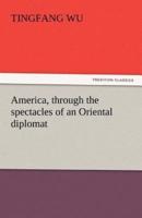 America, Through the Spectacles of an Oriental Diplomat
