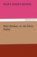 Hans Brinker, Or, the Silver Skates