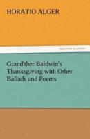 Grand'ther Baldwin's Thanksgiving with Other Ballads and Poems