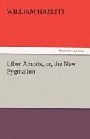 Liber Amoris, Or, the New Pygmalion