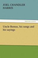 Uncle Remus, His Songs and His Sayings