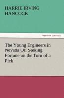 The Young Engineers in Nevada Or, Seeking Fortune on the Turn of a Pick