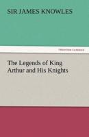 The Legends of King Arthur and His Knights