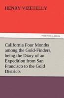 California Four Months Among the Gold-Finders, Being the Diary of an Expedition from San Francisco to the Gold Districts