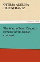 The Ward of King Canute, a romance of the Danish conquest