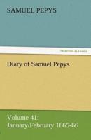 Diary of Samuel Pepys - Volume 41: January/February 1665-66