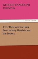 Five Thousand an Hour: How Johnny Gamble Won the Heiress