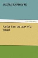 Under Fire: The Story of a Squad