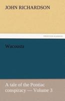 Wacousta: A Tale of the Pontiac Conspiracy - Volume 3