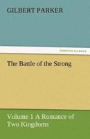 The Battle of the Strong - Volume 1 a Romance of Two Kingdoms