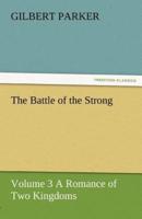 The Battle of the Strong - Volume 3 a Romance of Two Kingdoms