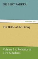 The Battle of the Strong - Volume 5 a Romance of Two Kingdoms