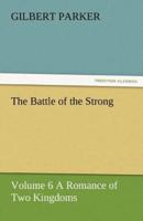 The Battle of the Strong - Volume 6 a Romance of Two Kingdoms