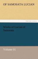 Works of Lucian of Samosata - Volume 01