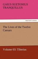The Lives of the Twelve Caesars, Volume 03: Tiberius