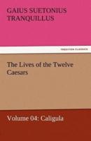 The Lives of the Twelve Caesars, Volume 04: Caligula