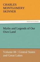 Myths and Legends of Our Own Land - Volume 06: Central States and Great Lakes