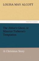 The Abbot's Ghost, or Maurice Treherne's Temptation a Christmas Story