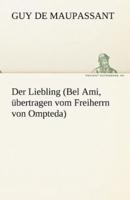 Der Liebling (Bel Ami, Ubertragen Vom Freiherrn Von Ompteda)