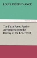 The False Faces Further Adventures from the History of the Lone Wolf