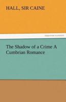 The Shadow of a Crime a Cumbrian Romance