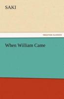 When William Came