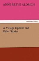 A Village Ophelia and Other Stories