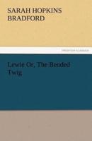 Lewie Or, the Bended Twig