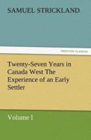 Twenty-Seven Years in Canada West the Experience of an Early Settler (Volume I)